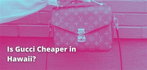 is gucci cheaper in hawaii than australia|cheap gucci in hawaii.